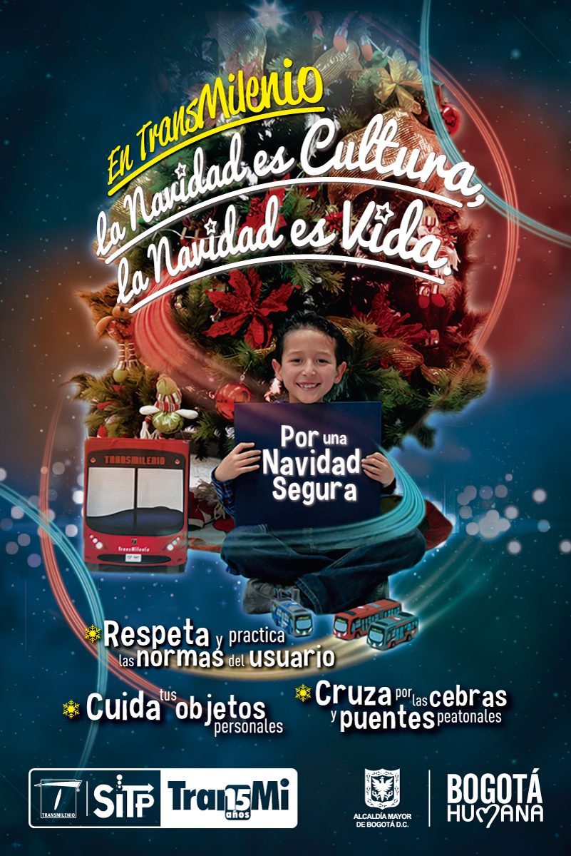 En el Sistema TransMilenio, la navidad es cultura, la navidad es vida. Respeta y práctica las normas del usuario. Cuida tus objetos personales. Cruza por las cebras y puentes peatonales.