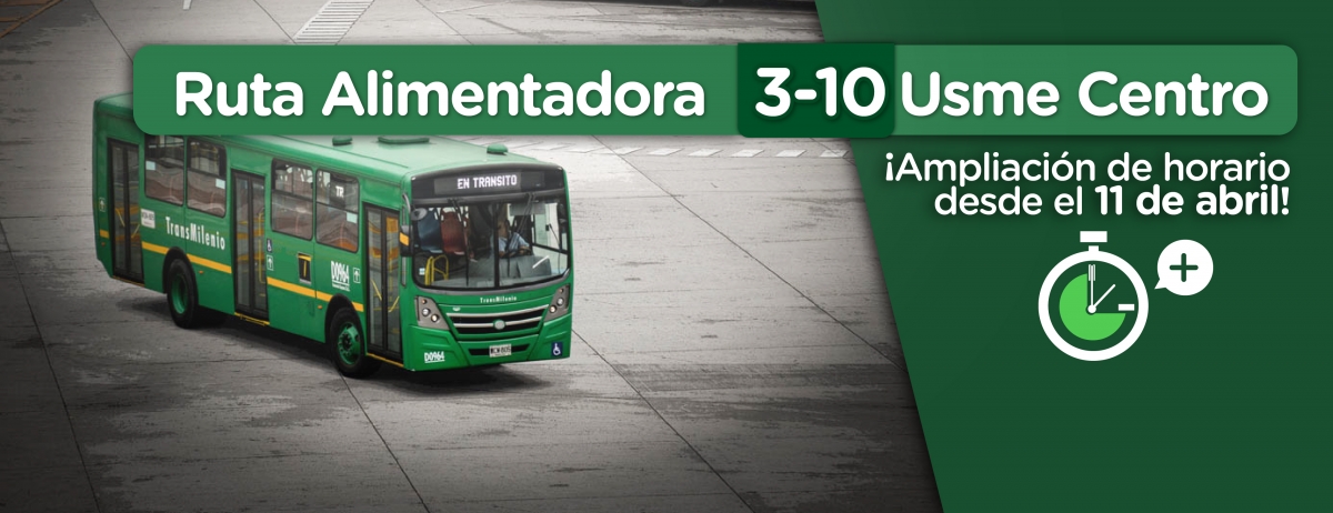 Bus de ruta alimentadora con el mensaje de la ampliación del horario de la ruta 3-10 Usme Centro